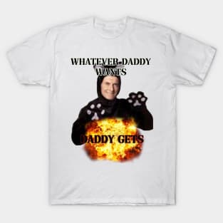 whatever daddy wants daddy gets cat ver T-Shirt